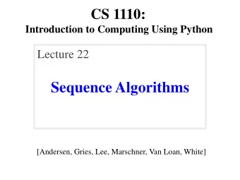 Sequence Algorithms  [Andersen, Gries, Lee, Marschner, Van Loan, White]  Announcements   Final