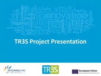 TR3S Project Presentation  What is TR3S ? TR3S is a Regional Initiative Project dealing  directly