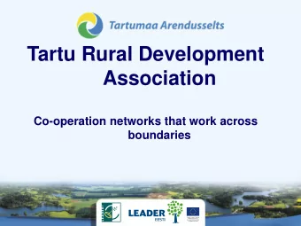 Tartu Rural Development  Association  Co-operation networks that work across  boundaries  Leader