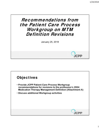 Recommendations from  the Patient Care Process  Workgroup on MTM  Definition Revisions  January 25,