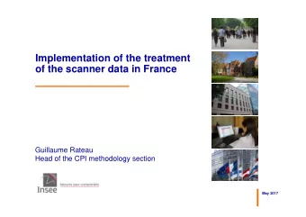 Implementation of the treatment  of the scanner data in France  Guillaume Rateau  Head of the CPI