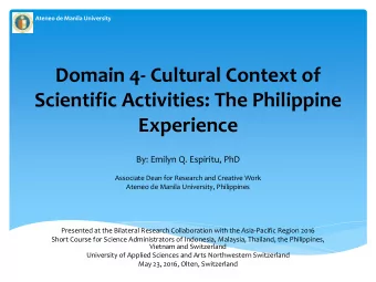 Domain 4- Cultural Context of  Scientific Activities: The Philippine  Experience  By: Emilyn Q.