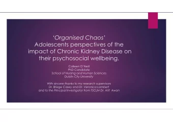Organised Chaos  Adolescents perspectives of the  impact of Chronic Kidney Disease on  their