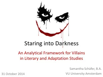 Staring into Darkness  An Analytical Framework for Villains  in Literary and Adaptation Studies