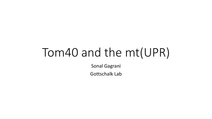 tom40 and the mt upr
