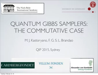 QUANTUM GIBBS SAMPLERS:  THE COMMUTATIVE CASE  M. J. Kastoryano, F. G. S. L. Brandao  QIP 2015,