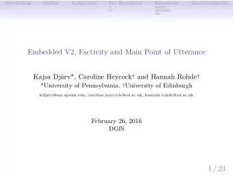 Embedded V2, Factivity and Main Point of Utterance  Kajsa Djrv*, Caroline Heycock and Hannah