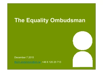 The Equality Ombudsman  December 7 2015  Bjorn.andersson@do.se, +46 8 120 20 713  The Equality