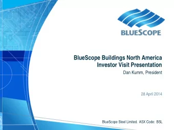 BlueScope Buildings North America  Investor Visit Presentation  Dan Kumm, President  28 April 2014