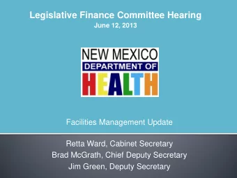 Legislative Finance Committee Hearing  June 12, 2013  Facilities Management Update  Retta Ward,