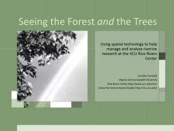 Seeing the Forest and the Trees  Using spatial technology to help  manage and analyze riverine