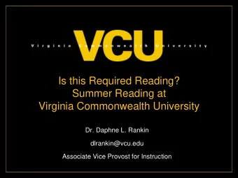 Is this Required Reading?  Summer Reading at  Virginia Commonwealth University  Dr. Daphne L.