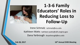 Educators Roles in  Reducing Loss to  Follow-Up Irene Schmalz ischmalz@vcu.edu Kathleen Watts