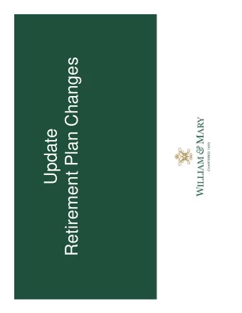 Retirement Plan Changes  Update  Overview  Retirement Plan Options at W&amp;M  No changes to