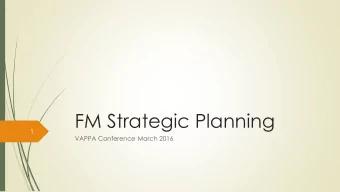 FM Strategic Planning  1  VAPPA Conference March 2016  Kathy Powers, P.E., CFM  Facility Management