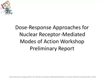 Dose-Response Approaches for  Nuclear Receptor-Mediated  Modes of Action Workshop  Preliminary