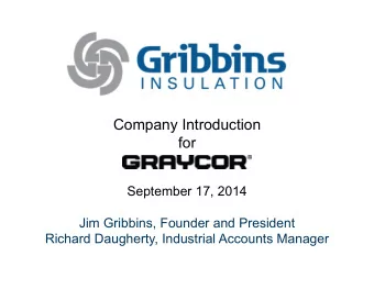 Company Introduction  for  September 17, 2014  Jim Gribbins, Founder and President  Richard