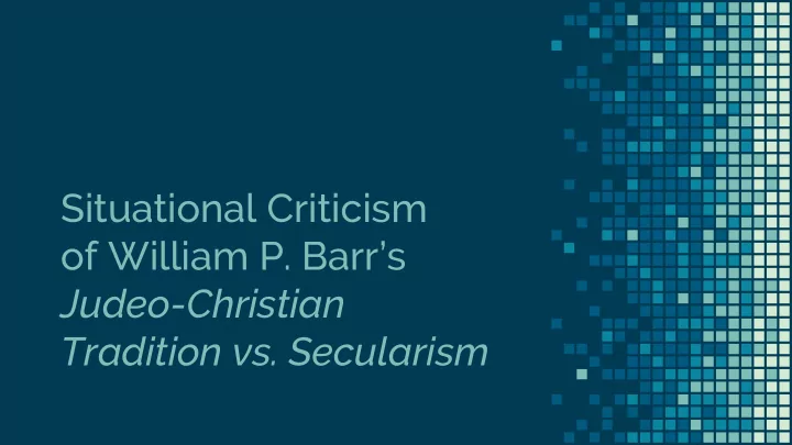 situational criticism of william p barr s judeo christian