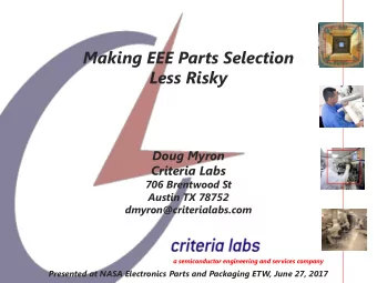 Making EEE Parts Selection  Less Risky  Doug Myron  Criteria Labs  706 Brentwood St  Austin TX
