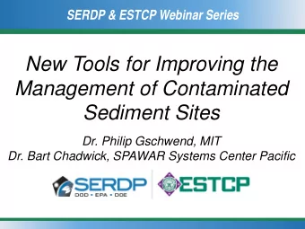 New Tools for Improving the  Management of Contaminated  Sediment Sites  Dr. Philip Gschwend, MIT