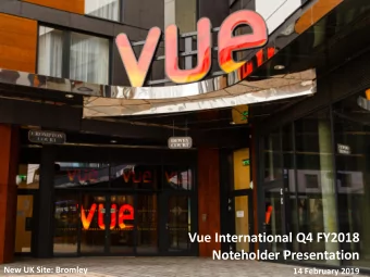 Vue International Q4 FY2018  Noteholder Presentation  Vue International Q4 FY2018  Noteholder