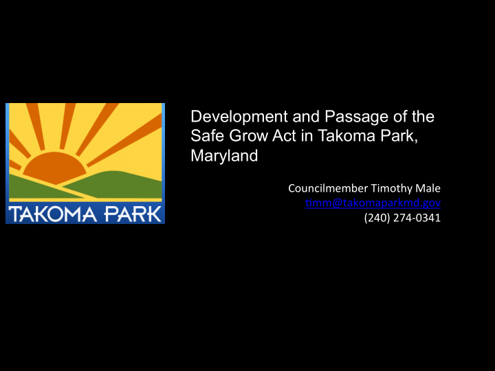 development and passage of the safe grow act in takoma