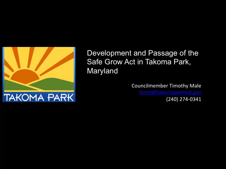 development and passage of the safe grow act in takoma