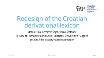 Redesign of the Croatian  derivational lexicon Matea Filko , Kreimir ojat, Vanja tefanec