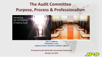 The Audit Committee  Purpose, Process &amp; Professionalism  KELLY TOMBLIN  PRESIDENT &amp; CEO