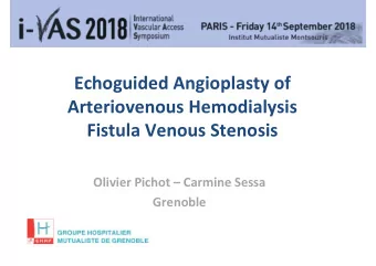 Echoguided Angioplasty of  Arteriovenous Hemodialysis  Fistula Venous Stenosis  Olivier Pichot