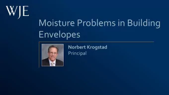 Moisture Problems in Building  Envelopes  Norbert Krogstad  Principal  Learning Objectives  At the