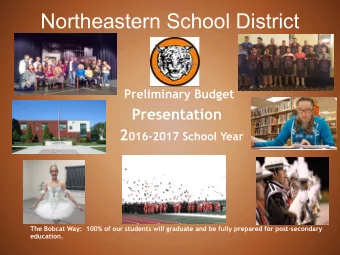 Northeastern School District Preliminary Budget  Presentation 2 016-2017 School Year  The Bobcat