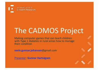 The CADMOS Project  Making computer games that can teach children  with Type 1 diabetes in rural