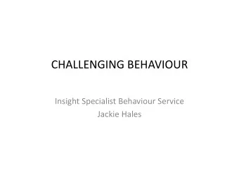 CHALLENGING BEHAVIOUR Insight Specialist Behaviour Service Jackie Hales Who are Insight   24