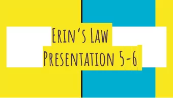 Presentation 5-6 Erin Merryn - Erins Law  The very first part of  healing is shattering the