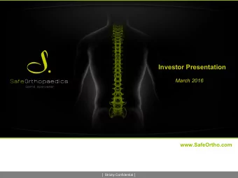Investor Presentation  March 2016  www.SafeOrtho.com  Strictly Confidential   Disclaimer  The