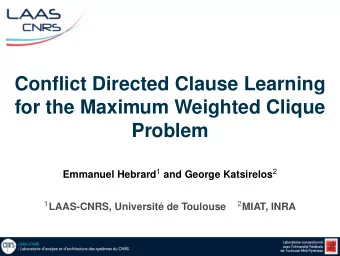 Conflict Directed Clause Learning  for the Maximum Weighted Clique  Problem Emmanuel Hebrard 1 and