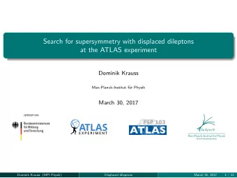 Search for supersymmetry with displaced dileptons  at the ATLAS experiment  Dominik Krauss