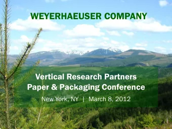WEYERHAEUSER COMPANY  Vertical Research Partners  Paper &amp; Packaging Conference  New York, NY  |