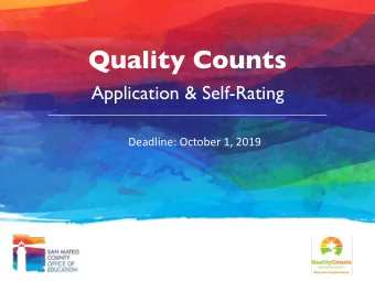 Quality Counts  Application &amp; Self-Rating  Deadline: October 1, 2019  SAN MATEO  COUNTY