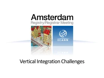 Vertical Integration Challenges  Panel  Jeff Neuman, Neustar, Inc.  Jeff Eckhaus, Demand Media,