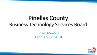 Pinellas County  Business Technology Services Board  Board Meeting  February 12, 2018  BTS Board