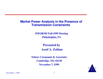 Market Power Analysis in the Presence of  Transmission Constraints  INFORMS Fall 1999 Meeting