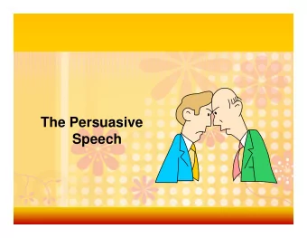 The Persuasive  The Persuasive  Speech  What Is Persuasive Speech?  Persuasion  The process of