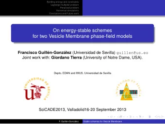 On energy-stable schemes  for two Vesicle Membrane phase-field models Francisco Guilln-Gonzlez