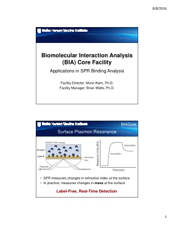 Biomolecular Interaction Analysis  (BIA) Core Facility  Applications in SPR Binding Analysis