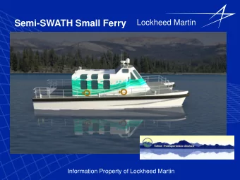 Semi-SWATH Small Ferry  Information Property of Lockheed Martin  Evolution of the Tahoe Small Ferry