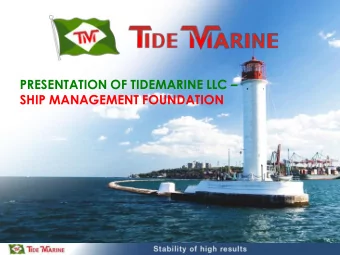 PRESENTATION OF TIDEMARINE LLC   SHIP MANAGEMENT FOUNDATION  1. INTRODUCTION  THE BRIEF HISTORY