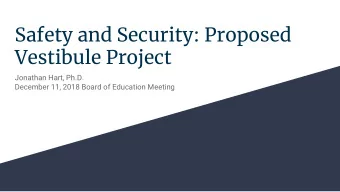 Safety and Security: Proposed  Vestibule Project  Jonathan Hart, Ph.D.  December 11, 2018 Board of