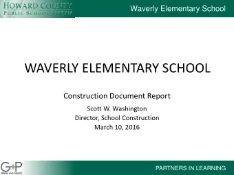 WAVERLY ELEMENTARY SCHOOL  Construction Document Report  Scott W. Washington  Director, School